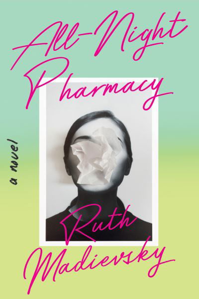 Cover for Ruth Madievsky · All-Night Pharmacy (Inbunden Bok) (2023)