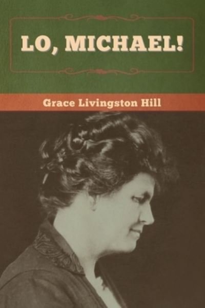 Cover for Grace Livingston Hill · Lo, Michael! (Taschenbuch) (2020)