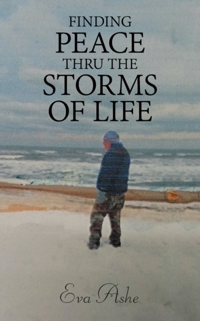 Cover for Eva Ashe · Finding Peace Thru the Storms of Life (Taschenbuch) (2022)