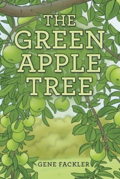 Cover for Gene Fackler · Green Apple Tree (Book) (2022)