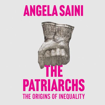 Cover for Angela Saini · The Patriarchs (CD) (2023)