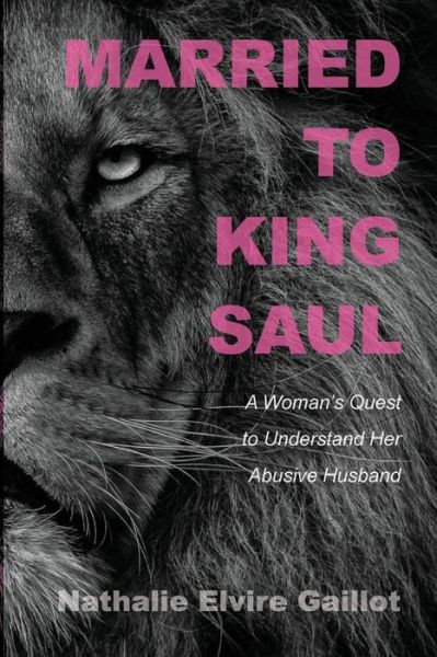 Cover for Nathalie Elvire Gaillot · Married to King Saul: A Woman's Quest to Understand Her Abusive Husband (Paperback Book) (2021)