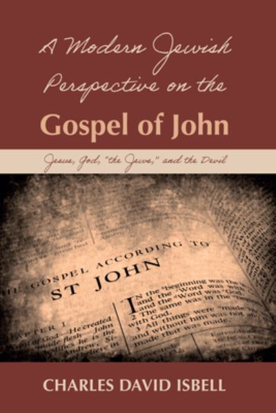 Modern Jewish Perspective on the Gospel of John - Charles David Isbell - Books - Wipf & Stock Publishers - 9781666737509 - June 8, 2022