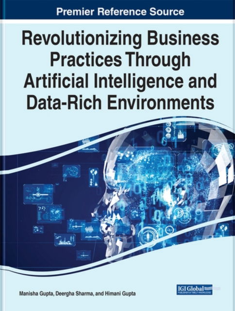 Cover for Revolutionizing Business Practices Through Artificial Intelligence and Data-Rich Environments (Hardcover Book) (2022)