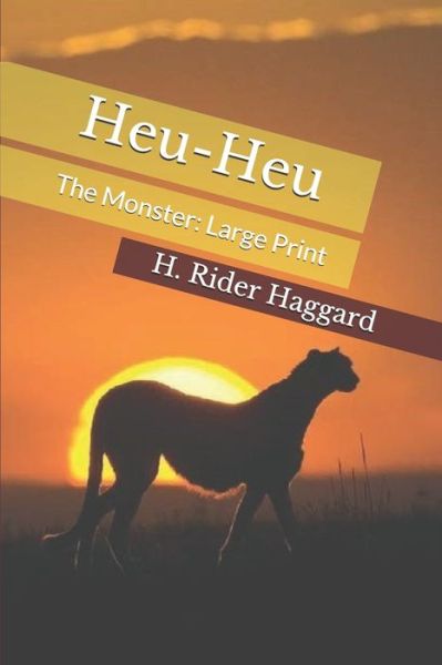 Heu-Heu, The Monster : Large Print - H. Rider Haggard - Books - Independently published - 9781679946509 - December 25, 2019