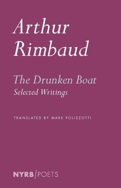 The Drunken Boat: Selected Writings - Arthu Rimbaud - Livros - New York Review Books - 9781681376509 - 26 de julho de 2022