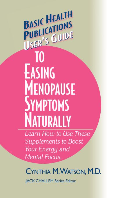 Cover for Cynthia M. Watson · User's Guide to Easing Menopause Symptoms Naturally - Basic Health Publications User's Guide (Hardcover Book) (2003)