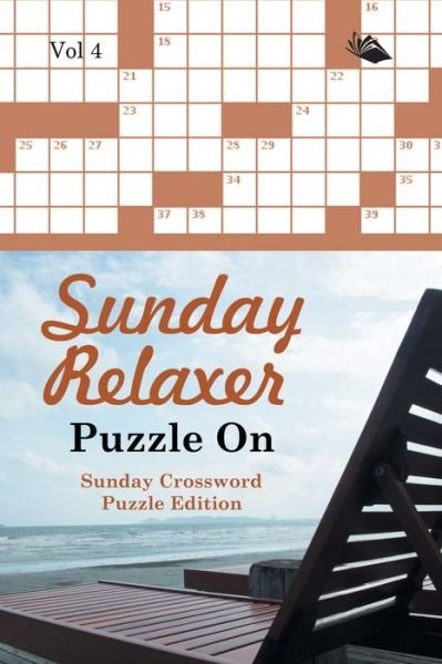 Cover for Speedy Publishing LLC · Sunday Relaxer Puzzle On Vol 4: Sunday Crossword Puzzle Edition (Paperback Book) (2015)