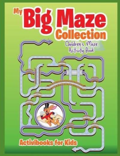 Cover for Activibooks For Kids · My Big Maze Collection (Paperback Book) (2016)