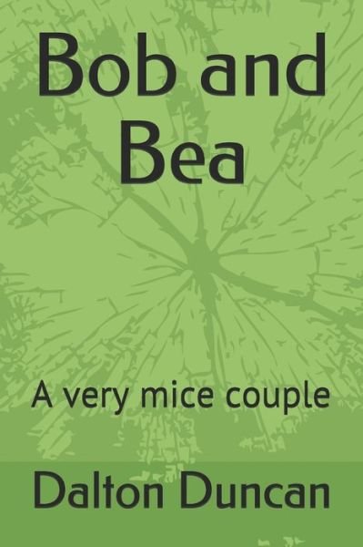 Cover for Dalton Ross Duncan · Bob and Bea (Pocketbok) (2019)