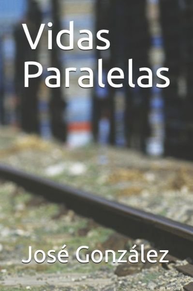 Cover for Jose Gonzalez · Vidas Paralelas (Paperback Book) (2017)