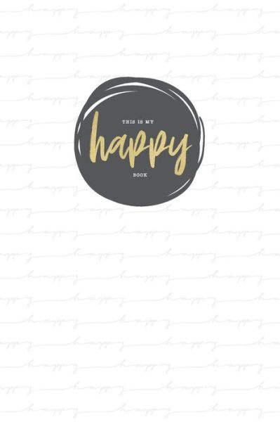 Cover for Happy - Me Notebook and Planner Press · Mein Gluckstagebuch - Meine Glucksmomente (Paperback Book) (2019)