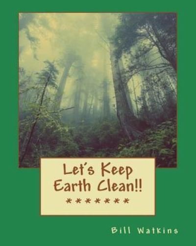 Cover for Bill Watkins · Let's Keep Earth Clean!! (Taschenbuch) (2018)