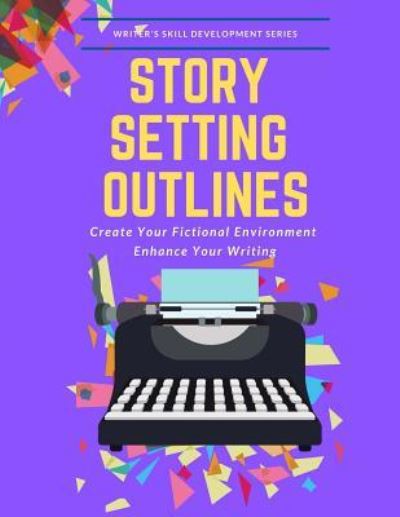 Cover for Typewriter Publishing · Story Setting Outlines (Paperback Book) (2018)