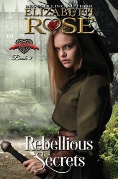 Cover for Elizabeth Rose · Rebellious Secrets (Pocketbok) (2018)