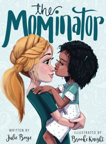 Cover for Boye Julie · The Mominator (Hardcover Book) (2019)