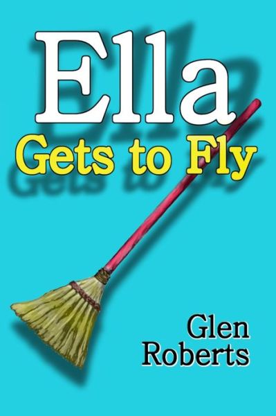 Cover for Glen Roberts · Ella Gets to Fly (Paperback Book) (2020)