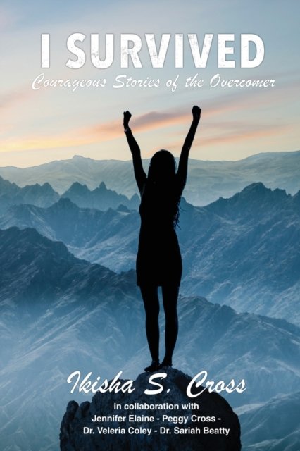 Cover for Ikisha S Cross · I Survived: Courageous Stories of the Overcomer (Paperback Book) (2021)