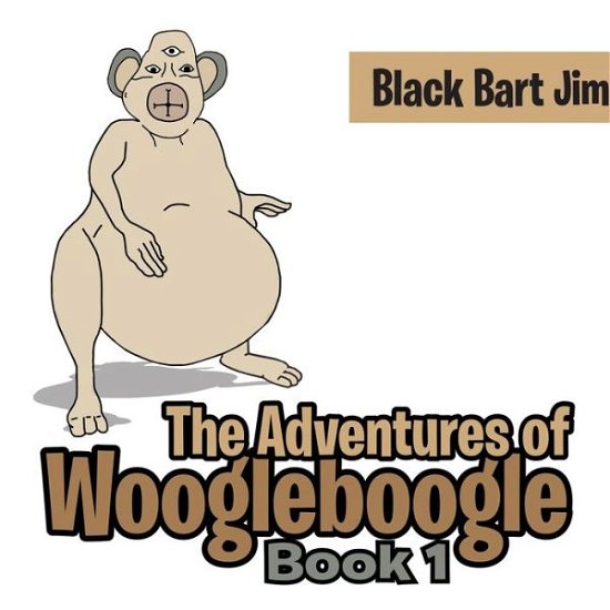 Cover for Black Bart Jim · The Adventure of Woogleboogle (Paperback Book) (2021)