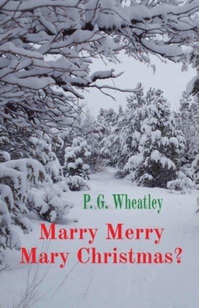 Cover for P G Wheatley · Marry Merry Mary Christmas? (Paperback Bog) (2021)