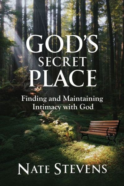 Cover for Nate Stevens · God's Secret Place: Finding and Maintaining Intimacy with God (Paperback Book) (2021)