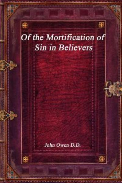 Cover for John Owen · Of the Mortification of Sin in Believers (Paperback Book) (2017)