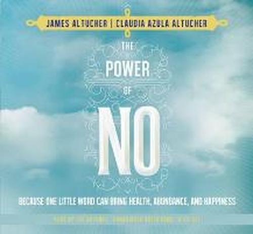 Cover for James Altucher · The Power of No: Because One Little Word Can Bring Health, Abundance and Happiness (Audiobook (CD)) [Unabridged edition] (2014)