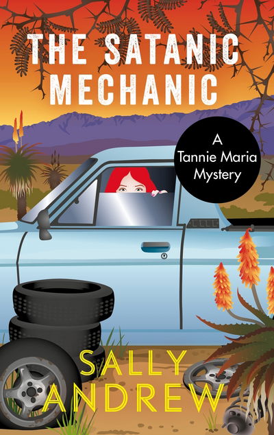 Cover for Sally Andrew · The Satanic Mechanic: A Tannie Maria Mystery (Paperback Book) [Main edition] (2016)