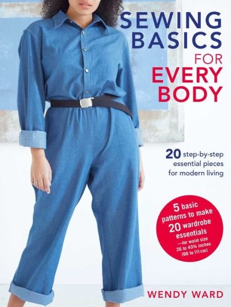 Cover for Wendy Ward · Sewing Basics for Every Body: 20 Step-by-Step Essential Pieces for Modern Living (Paperback Bog) (2020)