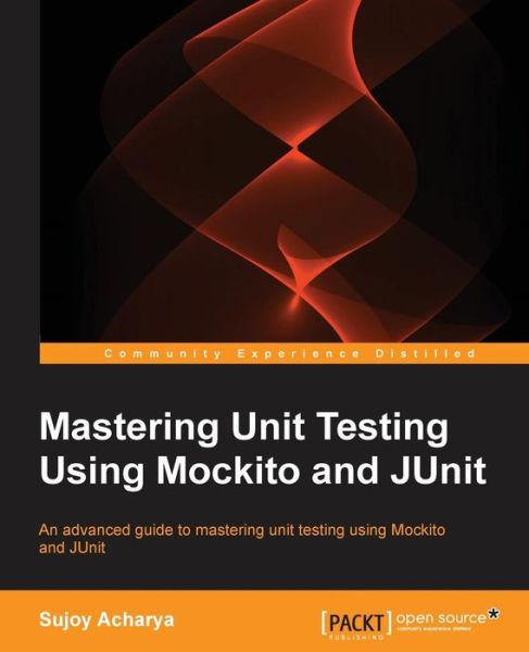 Cover for Sujoy Acharya · Mastering Unit Testing Using Mockito and JUnit (Paperback Book) (2014)