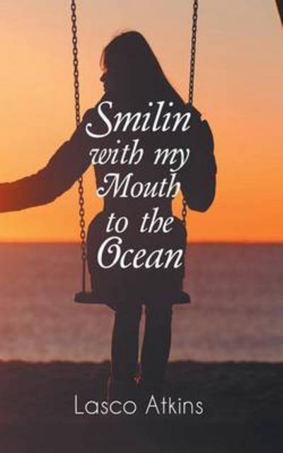 Cover for Lasco Atkins · Smilin with my Mouth to the Ocean (Paperback Book) (2015)