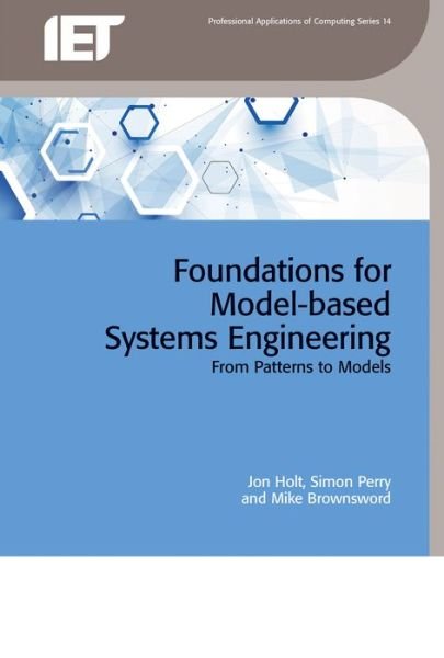 Cover for Holt, Jon (Professor) · Foundations for Model-based Systems Engineering: From patterns to models - Computing and Networks (Hardcover Book) (2016)