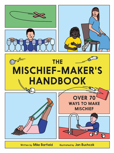 The Mischief Maker's Handbook - Mike Barfield - Bøger - Hachette Children's Group - 9781786275509 - 6. april 2020