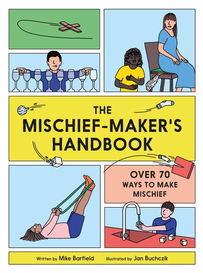 The Mischief Maker's Handbook - Mike Barfield - Libros - Hachette Children's Group - 9781786275509 - 6 de abril de 2020