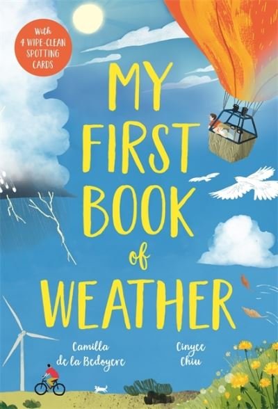 Cover for Camilla De La Bedoyere · My First Book of Weather: With 4 sections and wipe-clean spotting cards - My First Book of ... (Gebundenes Buch) (2021)