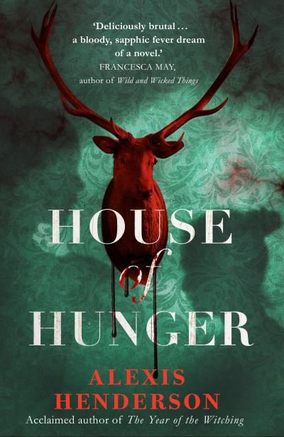 Cover for Alexis Henderson · House of Hunger: the shiver-inducing, skin-prickling, mouth-watering feast of a Gothic novel (Gebundenes Buch) (2022)