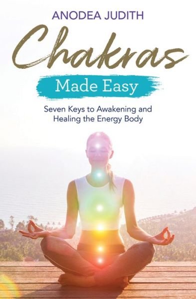 Cover for Judith, Anodea, PhD · Chakras Made Easy: Seven Keys to Awakening and Healing the Energy Body (Paperback Bog) (2018)