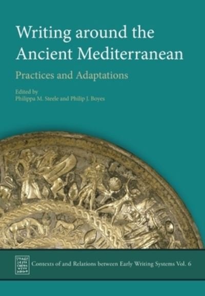 Cover for Philippa M. Steele · Writing Around the Ancient Mediterranean: Practices and Adaptations - Contexts of and Relations Between Early Writing Systems (Gebundenes Buch) (2022)