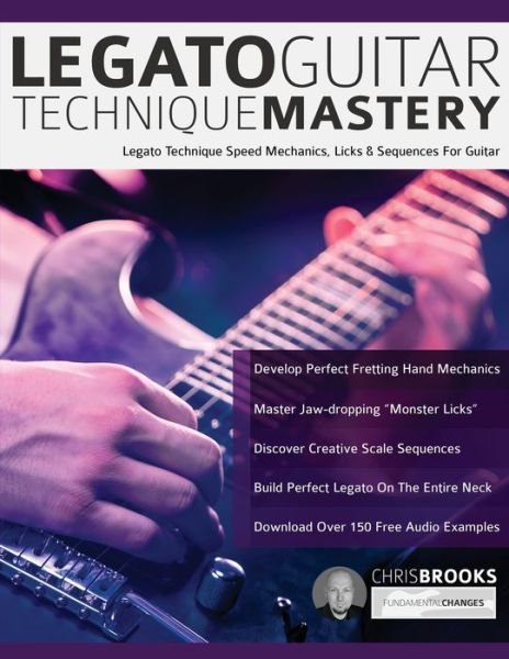 Cover for Chris Brooks · Legato Guitar Technique Mastery: Legato Technique Speed Mechanics, Licks &amp; Sequences For Guitar (Paperback Book) (2019)