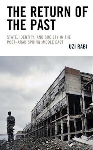 Cover for Uzi Rabi · The Return of the Past: State, Identity, and Society in thePost–Arab Spring Middle East (Pocketbok) (2021)