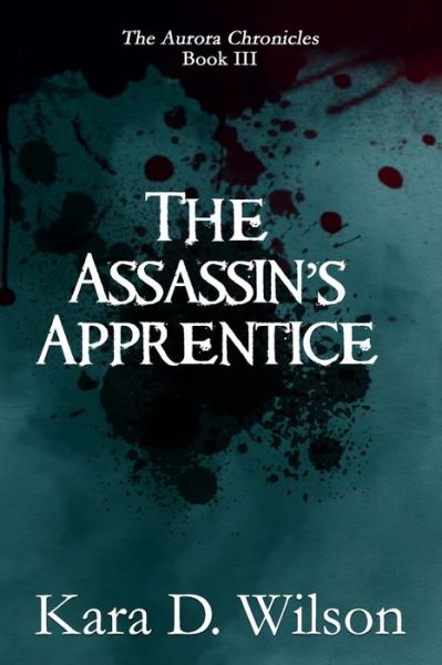 Cover for Kara D Wilson · The Assassin's Apprentice (Paperback Book) (2019)