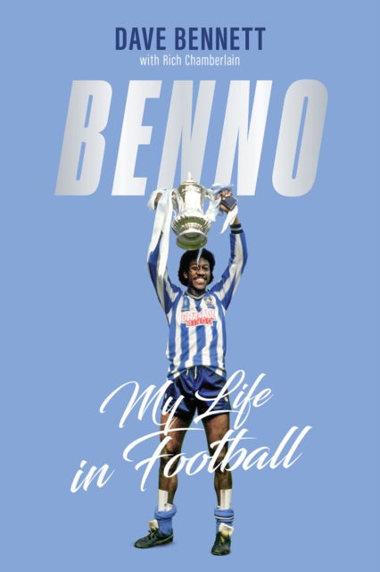 Cover for Dave Bennett · Benno: My Life in Football (Hardcover Book) (2024)