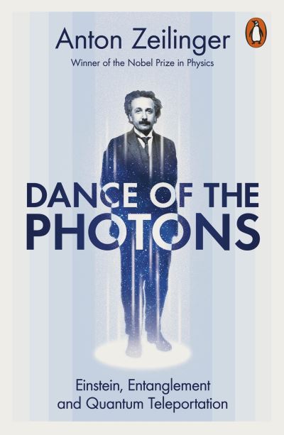 Cover for Anton Zeilinger · Dance of the Photons: From Einstein to Quantum Entanglement and Teleportation (Paperback Book) (2023)