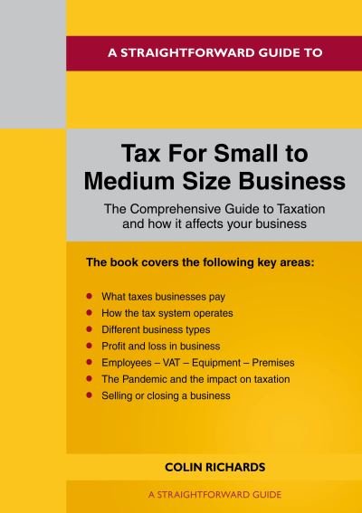Cover for Colin Richards · A Straightforward Guide to Tax for Small to Medium Size Business: Revised Edition 2022 (Paperback Book) (2022)