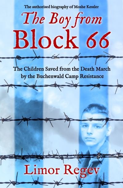 Cover for Limor Regev · The Boy from Block 66: The Children Saved from the Death March by the Buchenwald Camp Resistance (Paperback Book) (2024)