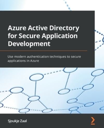 Cover for Sjoukje Zaal · Azure Active Directory for Secure Application Development: Use modern authentication techniques to secure applications in Azure (Paperback Book) (2022)