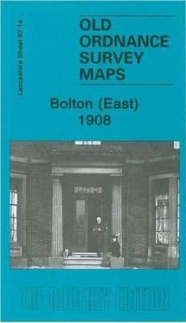 Bolton (East) 1908: Lancashire Sheet  87.14 - Old Ordnance Survey Maps of Lancashire - Alan Godfrey - Książki - Alan Godfrey Maps - 9781847840509 - 29 sierpnia 2007