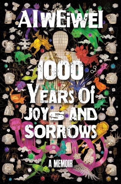 1000 Years of Joys and Sorrows: The story of two lives, one nation, and a century of art under tyranny - Ai Weiwei - Books - Vintage Publishing - 9781847923509 - November 2, 2021