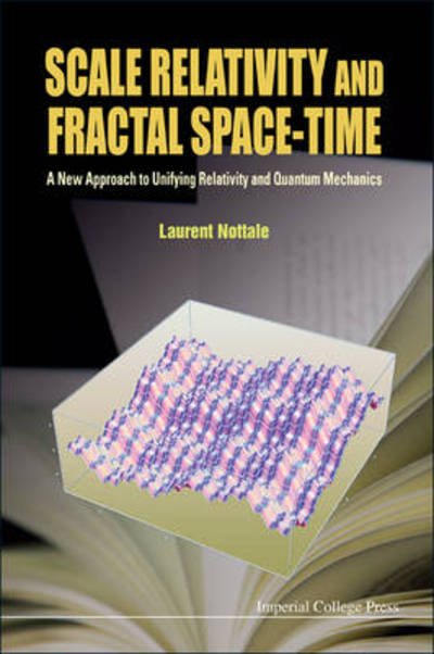 Cover for Nottale, Laurent (Observatoire De Paris-meudon, France) · Scale Relativity And Fractal Space-time: A New Approach To Unifying Relativity And Quantum Mechanics (Gebundenes Buch) (2011)