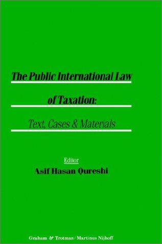 Cover for Asif H. Qureshi · The Public International Law of Taxation:Text, Cases and Materials (Hardcover Book) (1984)